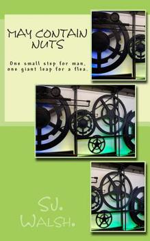 Paperback May contain nuts: one small step for man, one giant leap for a flea Book