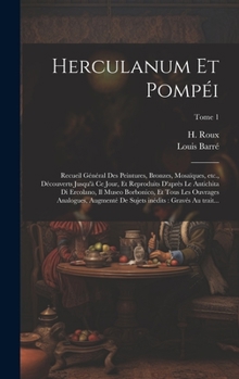 Herculanum et Pompéi: Recueil général des peintures, bronzes, mosaïques, etc., découverts jusqu'à ce jour, et reproduits d'après le antichita di ... gravés au trait...; Tome 1