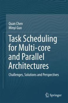 Hardcover Task Scheduling for Multi-Core and Parallel Architectures: Challenges, Solutions and Perspectives Book