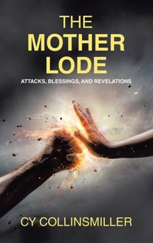 Hardcover The Mother Lode: Attacks, Blessings, and Revelations Book