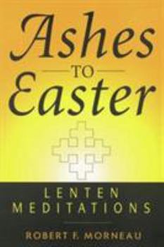 Paperback Ashes to Easter: Lenten Meditations Book