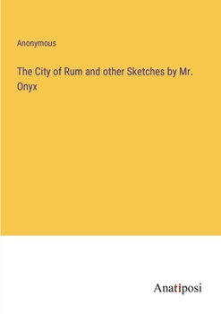 Paperback The City of Rum and other Sketches by Mr. Onyx Book