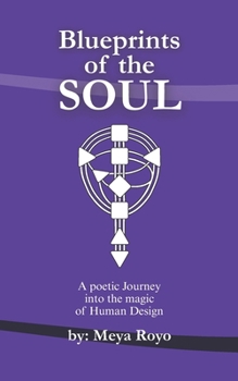 Blueprints Of The Soul: Understanding Human Design Through Poetry