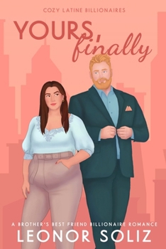 Yours, Finally (Cozy Latine Billionaires) - Book #3 of the Cozy Latine Billionaires