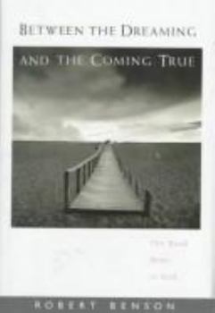 Hardcover Between the Dreaming and the Coming True: The Road Home to God Book
