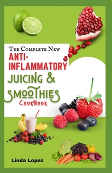 Paperback The Complete New Anti-Inflammatory Juicing and Smoothies Cookbook Book