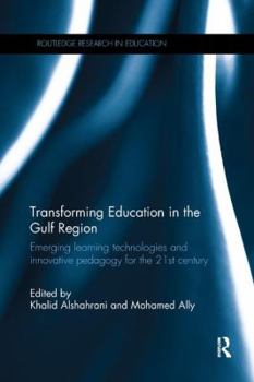 Paperback Transforming Education in the Gulf Region: Emerging Learning Technologies and Innovative Pedagogy for the 21st Century Book