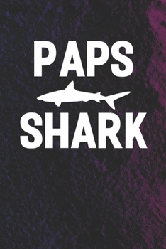 Paps Shark: Family life Grandpa Dad Men love marriage friendship parenting wedding divorce Memory dating Journal Blank Lined Note Book Gift