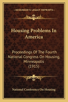 Housing Problems In America: Proceedings Of The Fourth National Congress On Housing, Minneapolis