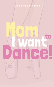 Paperback Mom I want to dance! Book