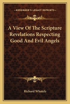 A View of the Scripture Revelations Respecting Good and Evil Angels
