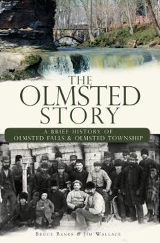 Paperback The Olmsted Story: A Brief History of Olmsted Falls and Olmsted Township Book