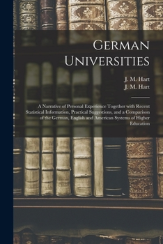 Paperback German Universities: a Narrative of Personal Experience Together With Recent Statistical Information, Practical Suggestions, and a Comparis Book