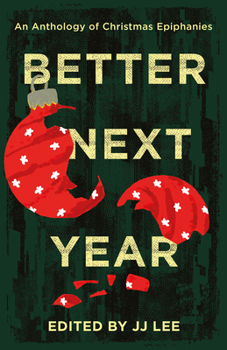 Paperback Better Next Year: An Anthology of Christmas Epiphanies Book
