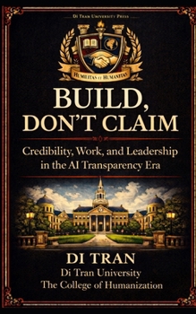 BUILD, DON’T CLAIM: Credibility, Work, and Leadership in the AI Transparency Era