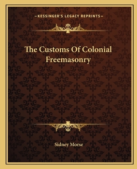 The Customs Of Colonial Freemasonry