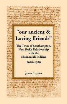 �our ancient & Loving ffriends�: The Town of Southampton, New York�s Relationship with the Shinnecock Indians, 1628-1920