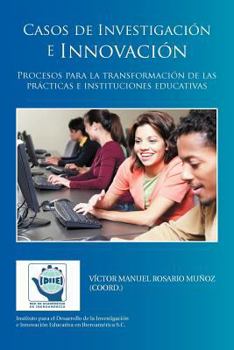 Paperback Casos de Investigacion E Innovacion: Procesos Para La Transformacion de Las Practicas E Instituciones Educativas [Spanish] Book