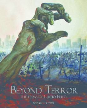 Hardcover Beyond Terror: The Films of Lucio Fulci Book