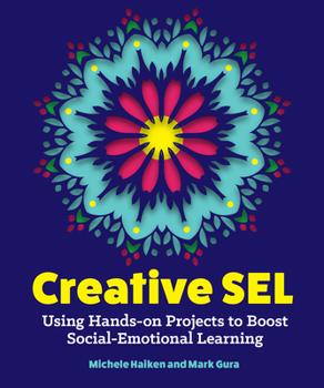 Paperback Creative Sel: Using Hands-On Projects to Boost Social-Emotional Learning Book