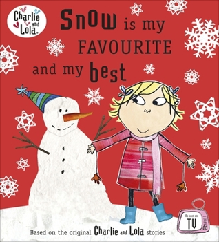 Snow is my FAVOURITE and my best - Book  of the Charlie & Lola