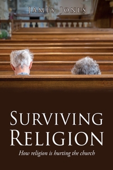 Paperback Surviving Religion: How religion is hurting the church Book