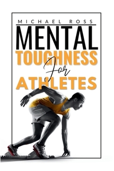 Paperback Mental Toughness For Athletes: Mastering the Mind-Body Connection Book