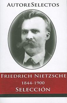 Paperback Friedrich Nietzsche 1844-1900 Seleccion = Friedrich Nietzsche 1844-1900 Selection [Spanish] Book