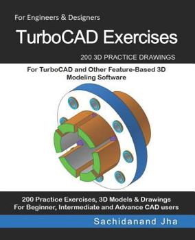 Paperback TurboCAD Exercises: 200 3D Practice Drawings For TurboCAD and Other Feature-Based 3D Modeling Software Book