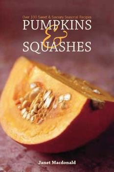 Paperback Pumpkins & Squashes: Recipes, Propagation and Decoration Book