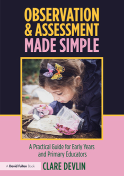 Paperback Observation & Assessment Made Simple: A Practical Guide for Early Years and Primary Educators Book