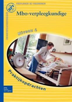 Mbo-Verpleegkundige: Praktijkopdrachten Voor Kwalificatieniveau 4