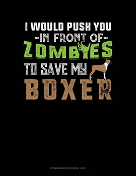 Paperback I Would Push You In Front Of Zombies To Save My Boxer: Storyboard Notebook 1.85:1 Book