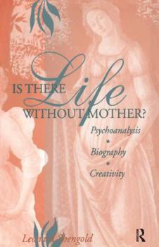 Paperback Is There Life Without Mother?: Psychoanalysis, Biography, Creativity Book