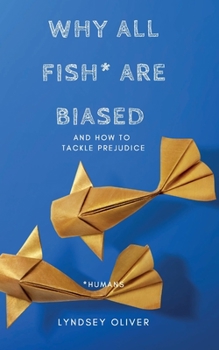 Paperback Why All Fish are Biased and How to Tackle Prejudice Book