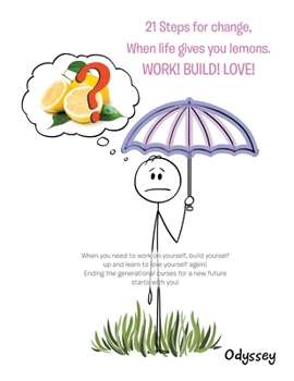 Paperback 21 Steps for Change, When Life Gives You Lemons. Work! Build! Love! Book