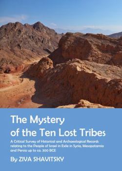 Hardcover The Mystery of the Ten Lost Tribes: A Critical Survey of Historical and Archaeological Records Relating to the People of Israel in Exile in Syria, Mes Book