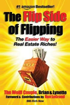 Paperback The Flip Side Of Flipping: The Easier Way To Real Estate Riches Book