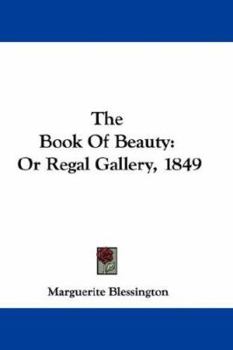The Book Of Beauty: Or Regal Gallery, 1849