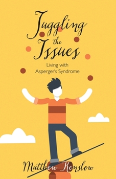 Paperback Juggling the Issues: Living With Asperger's Syndrome Book