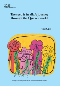 Paperback The seed is in all: A journey through the Quaker world Book