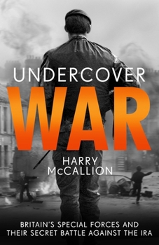 Paperback Undercover War: Britain's Special Forces and Their Secret Battle Against the IRA Book