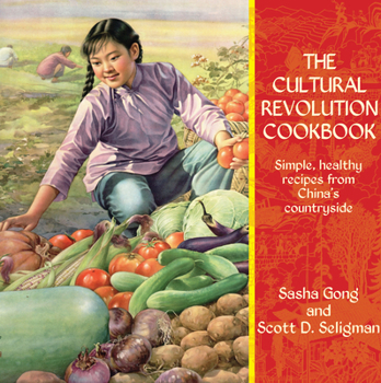 Paperback The Cultural Revolution Cookbook: Simple, Healthy Recipes from China's Countryside Book