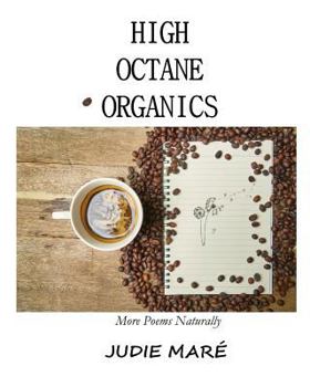 Paperback High Octane Organics: More Poems Naturally Book