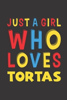 Paperback Just A Girl Who Loves Tortas: Tortas Lovers Girl Women Funny Gifts Lined Journal Notebook 6x9 120 Pages Book