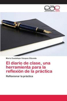 Paperback El diario de clase, una herramienta para la reflexión de la práctica [Spanish] Book