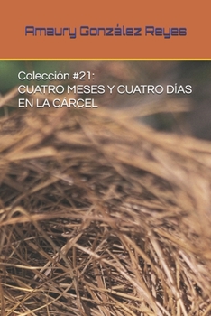 Paperback Colección #21: Cuatro Meses Y Cuatro Días En La Cárcel [Spanish] Book
