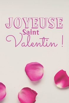 Paperback Joyeuse Saint Valentin !: Carnet de Notes Saint Valentin, Journal Intime, ou Planificateur, cadeau d'amour, Anniversaire pour femme ou homme, Ca [French] Book