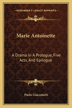 Paperback Marie Antoinette: A Drama In A Prologue, Five Acts, And Epilogue Book