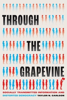 Hardcover Through the Grapevine: Socially Transmitted Information and Distorted Democracy Book